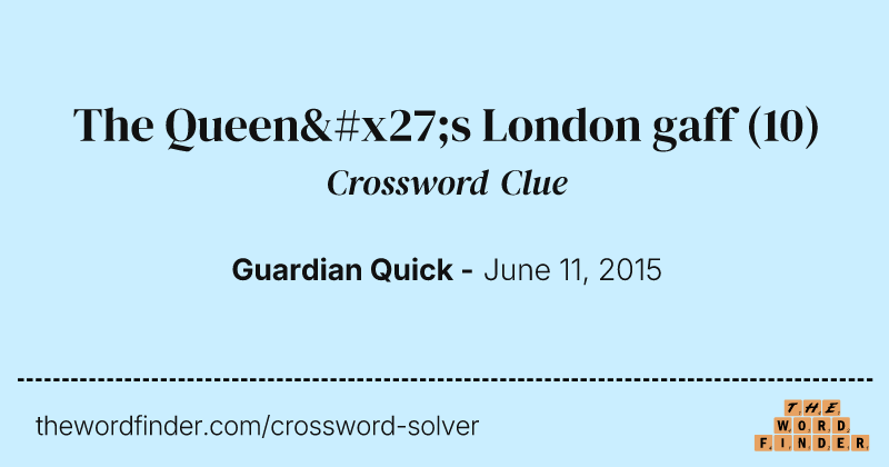 The Queen's London gaff crossword clue image
