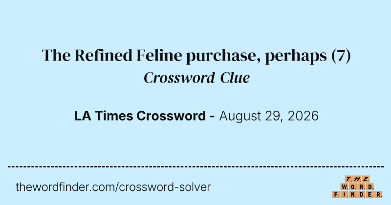 The Refined Feline purchase, perhaps crossword clue image