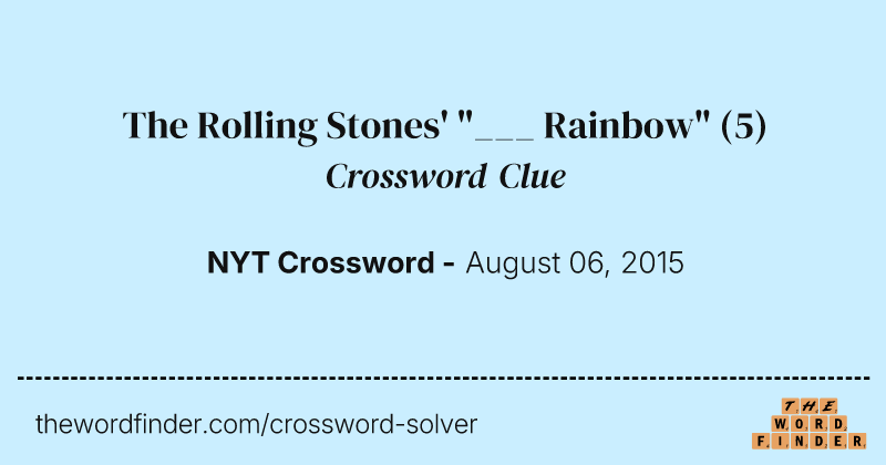 The Rolling Stones' "___ Rainbow" crossword clue image