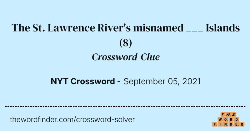 The St. Lawrence River's misnamed ___ Islands crossword clue image