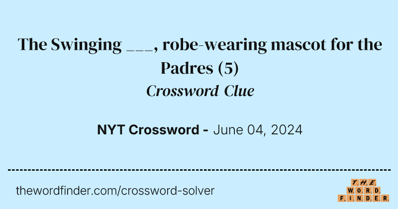 The Swinging ___, robe-wearing mascot for the Padres crossword clue image
