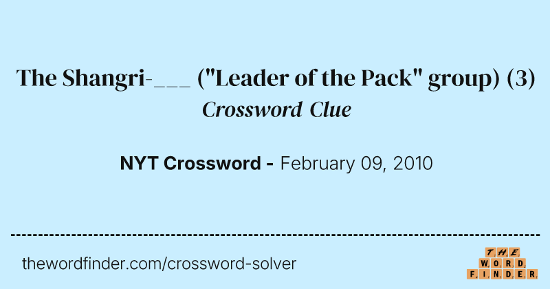 The Shangri-___ ("Leader of the Pack" group) crossword clue image