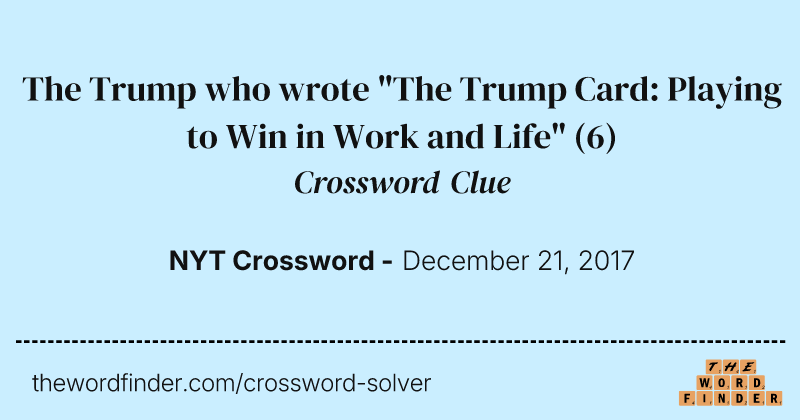 The Trump who wrote "The Trump Card: Playing to Win in Work and Life" crossword clue image