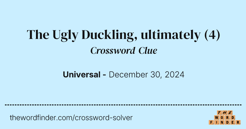 The Ugly Duckling, ultimately crossword clue image