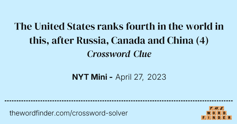 The United States ranks fourth in the world in this, after Russia, Canada and China crossword clue image