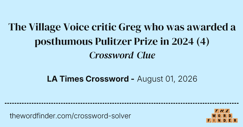 The Village Voice critic Greg who was awarded a posthumous Pulitzer Prize in 2024 crossword clue image