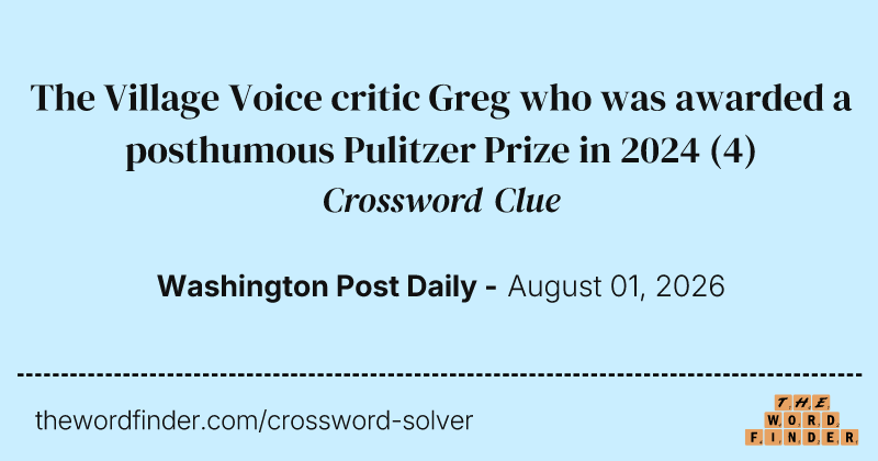 The Village Voice critic Greg who was awarded a posthumous Pulitzer Prize in 2024 crossword clue image
