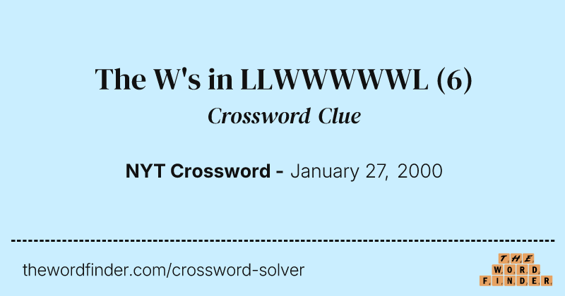 The W's in LLWWWWWL crossword clue image