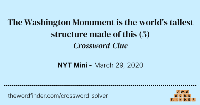 The Washington Monument is the world's tallest structure made of this crossword clue image