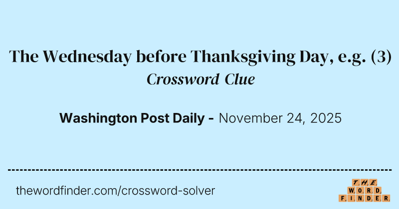 The Wednesday before Thanksgiving Day, e.g. crossword clue image