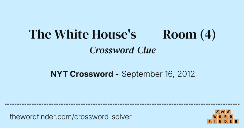 The White House's ___ Room crossword clue image