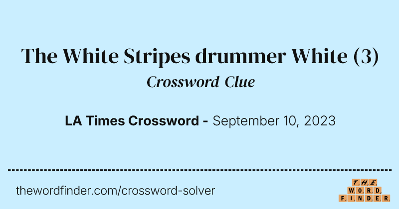 The White Stripes drummer White crossword clue image