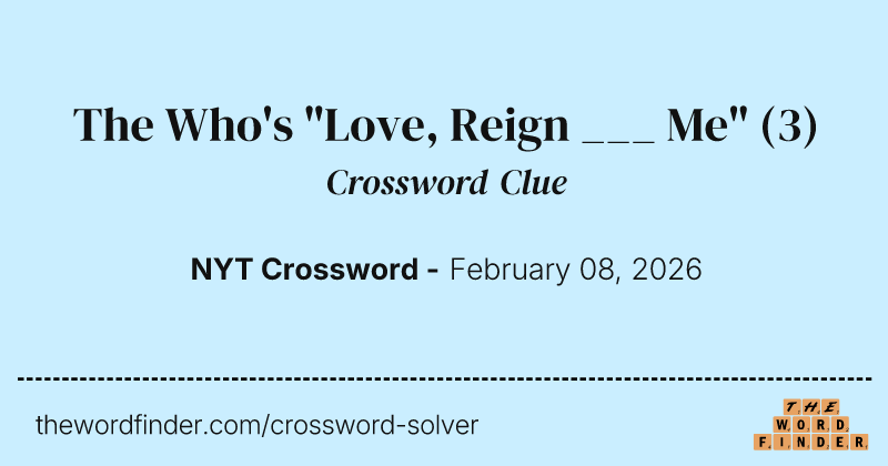 The Who's "Love, Reign ___ Me" crossword clue image