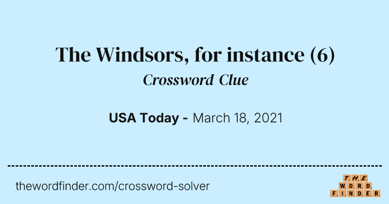 The Windsors, for instance crossword clue image