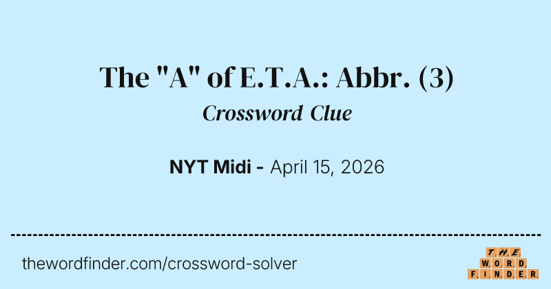 The "A" of E.T.A.: Abbr. crossword clue image