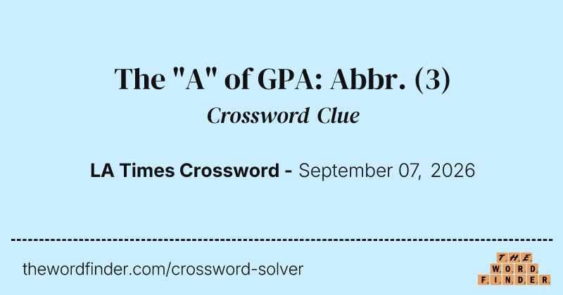 The "A" of GPA: Abbr. crossword clue image