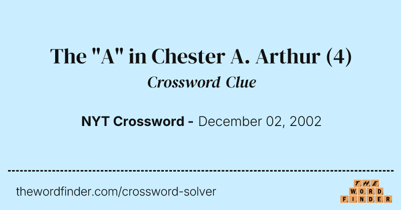 The "A" in Chester A. Arthur crossword clue image