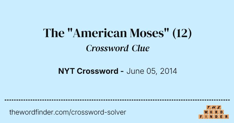 The "American Moses" crossword clue image