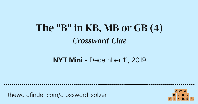 The "B" in KB, MB or GB crossword clue image