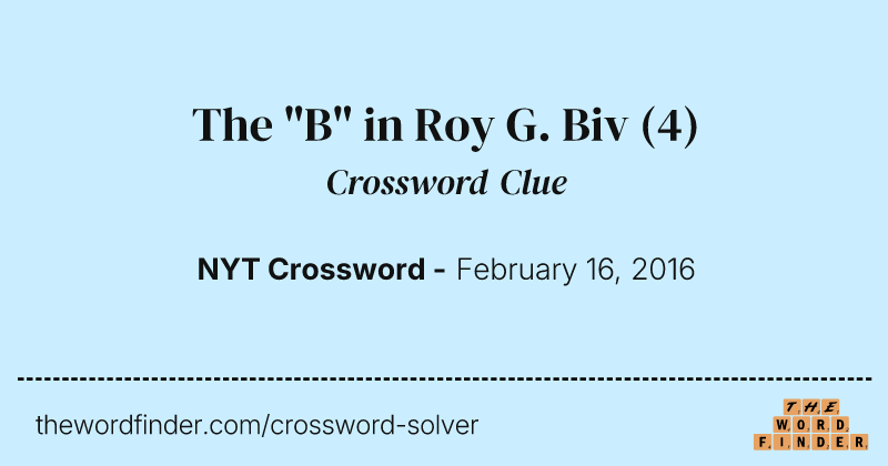 The "B" in Roy G. Biv crossword clue image