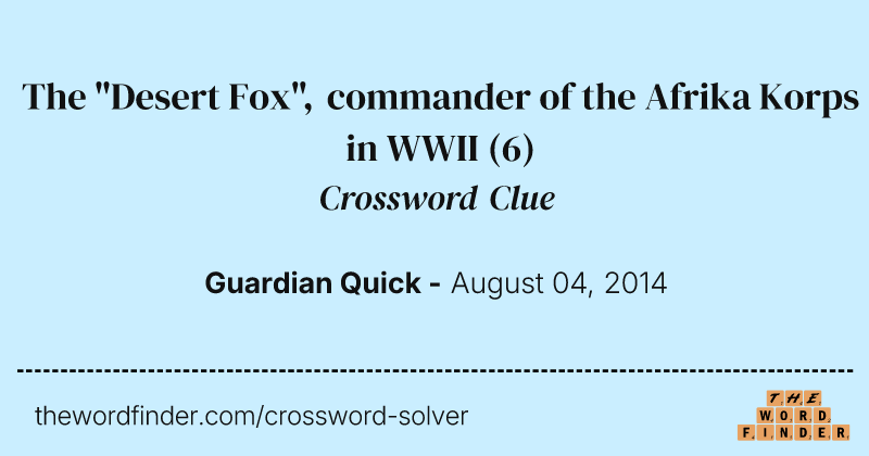 The "Desert Fox", commander of the Afrika Korps in WWII crossword clue image