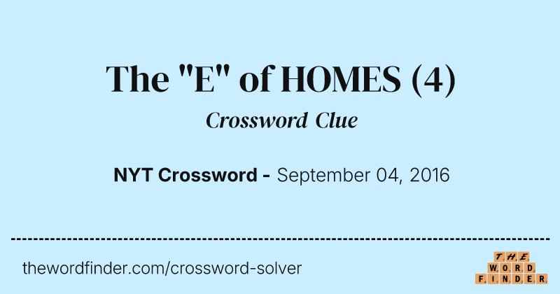 The "E" of HOMES crossword clue image
