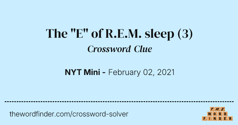 The "E" of R.E.M. sleep crossword clue image