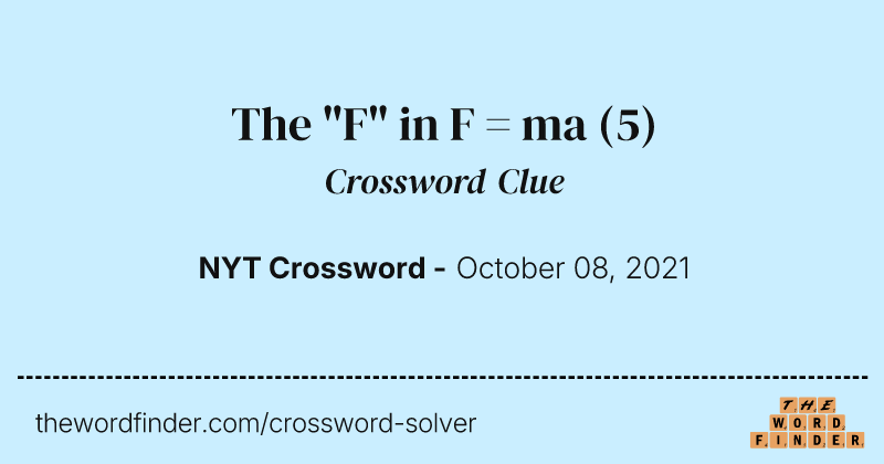 The "F" in F = ma crossword clue image