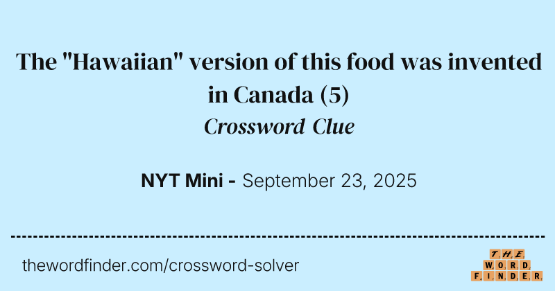 The "Hawaiian" version of this food was invented in Canada crossword clue image