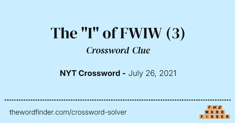 The "I" of FWIW crossword clue image