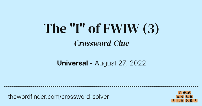 The "I" of FWIW crossword clue image