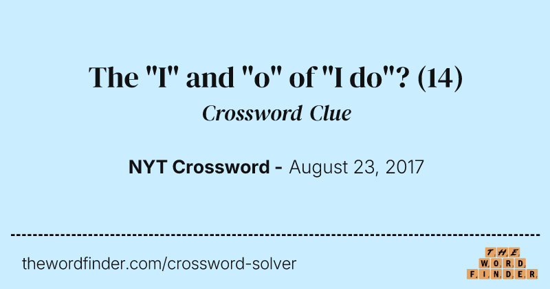 The "I" and "o" of "I do"? crossword clue image