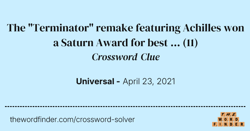 The "Terminator" remake featuring Achilles won a Saturn Award for best ... crossword clue image