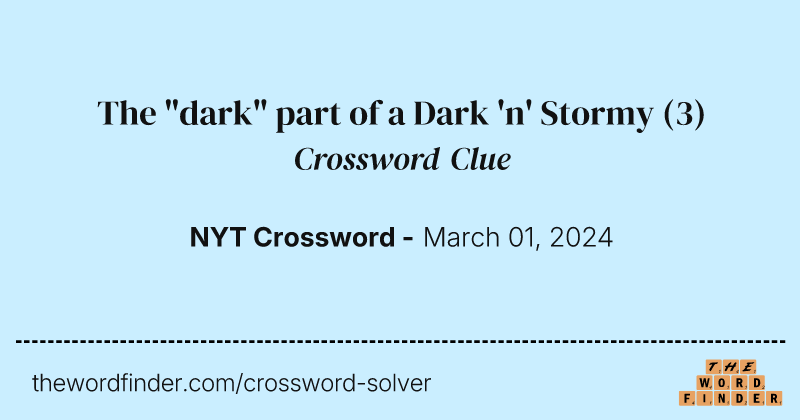 The "dark" part of a Dark 'n' Stormy crossword clue image