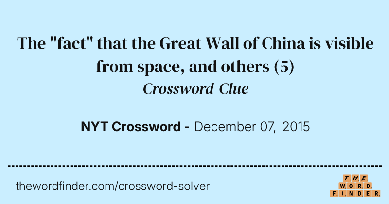 The "fact" that the Great Wall of China is visible from space, and others crossword clue image