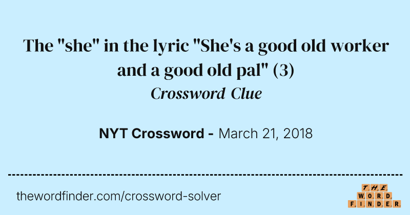 The "she" in the lyric "She's a good old worker and a good old pal" crossword clue image
