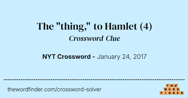 The "thing," to Hamlet crossword clue image