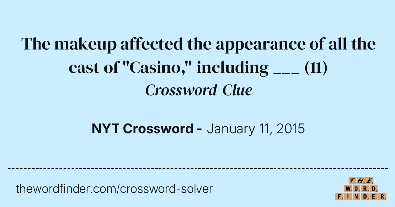 The makeup affected the appearance of all the cast of "Casino," including ___ crossword clue image