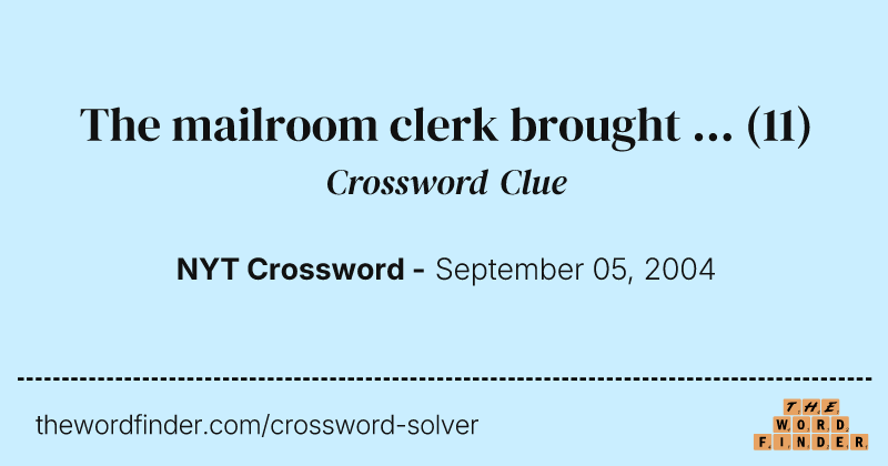 The mailroom clerk brought ... crossword clue image