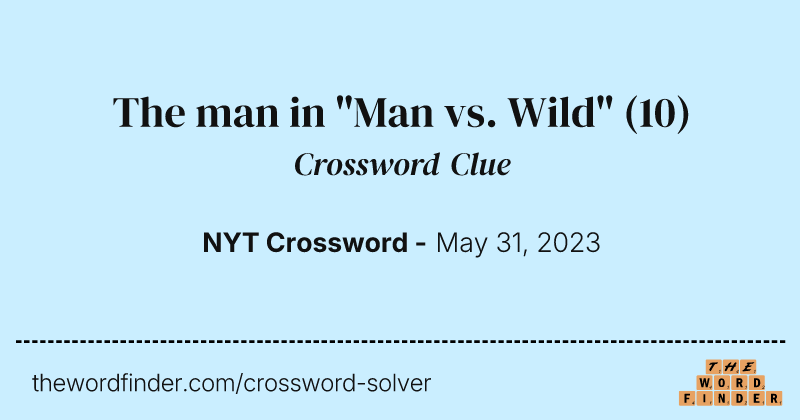 The man in "Man vs. Wild" crossword clue image