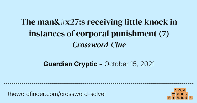 The man's receiving little knock in instances of corporal punishment crossword clue image
