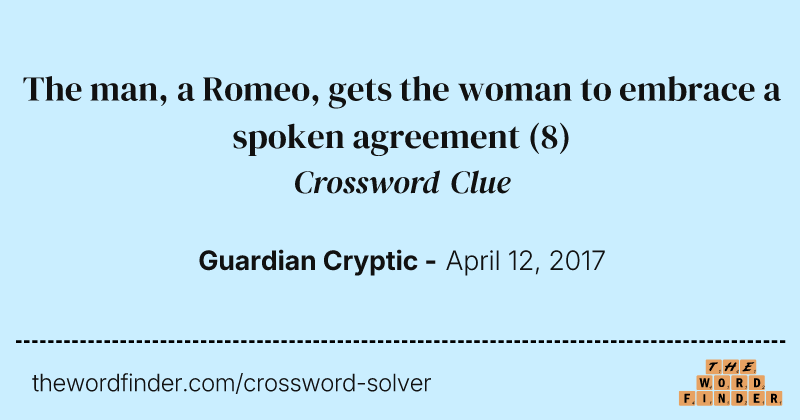 The man, a Romeo, gets the woman to embrace a spoken agreement crossword clue image