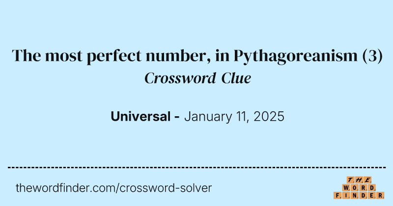 The most perfect number, in Pythagoreanism crossword clue image