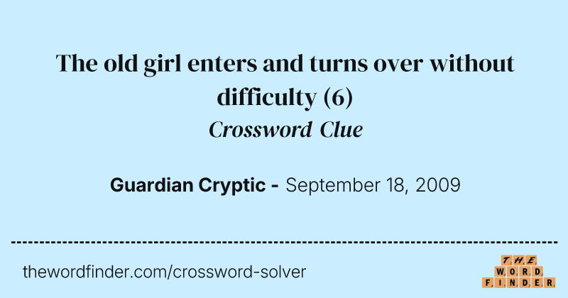 The old girl enters and turns over without difficulty crossword clue image