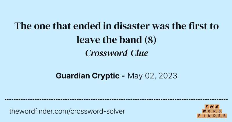The one that ended in disaster was the first to leave the band crossword clue image