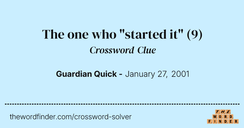 The one who "started it" crossword clue image