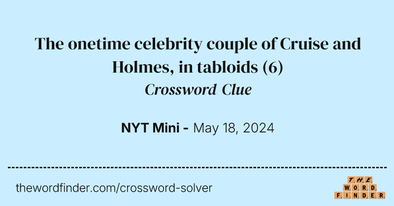 The onetime celebrity couple of Cruise and Holmes, in tabloids crossword clue image