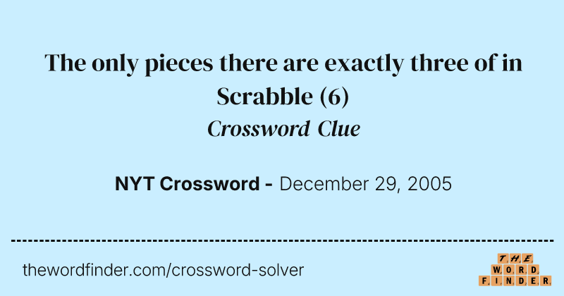 The only pieces there are exactly three of in Scrabble crossword clue image