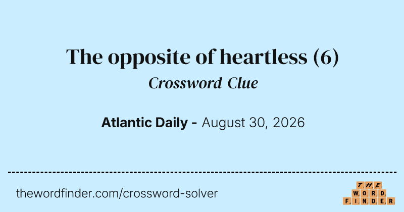 The opposite of heartless crossword clue image