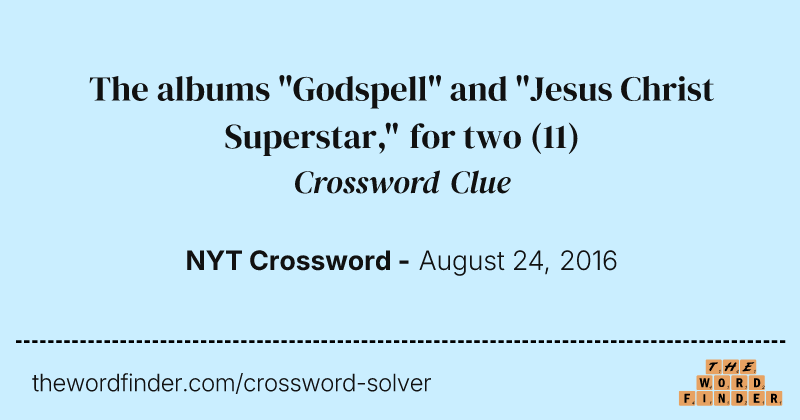 The albums "Godspell" and "Jesus Christ Superstar," for two crossword clue image